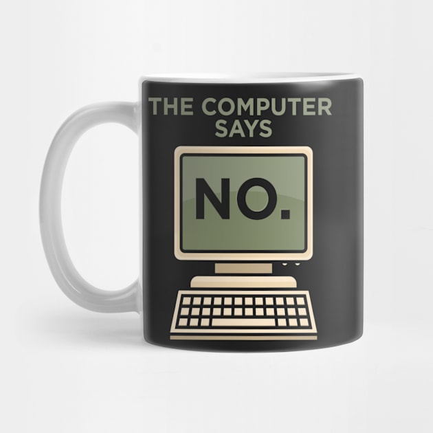 TECH GEEK: Computer Says No by woormle